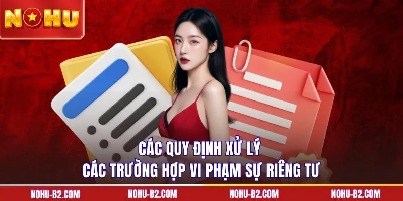 Các quy định xử lý các trường hợp vi phạm sự riêng tư